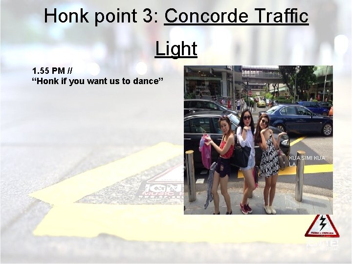 Honk point 3: Concorde Traffic Light 1. 55 PM // “Honk if you want