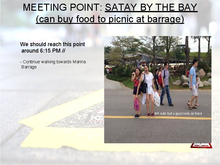 MEETING POINT: SATAY BY THE BAY (can buy food to picnic at barrage) We