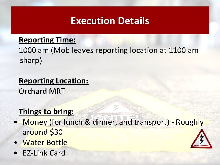 Execution Details Reporting Time: 1000 am (Mob leaves reporting location at 1100 am sharp)