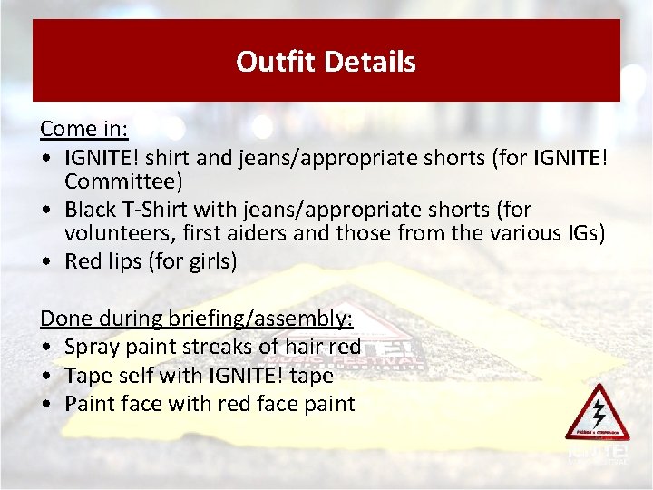 Plan Outfit Details Come in: • IGNITE! shirt and jeans/appropriate shorts (for IGNITE! Committee)