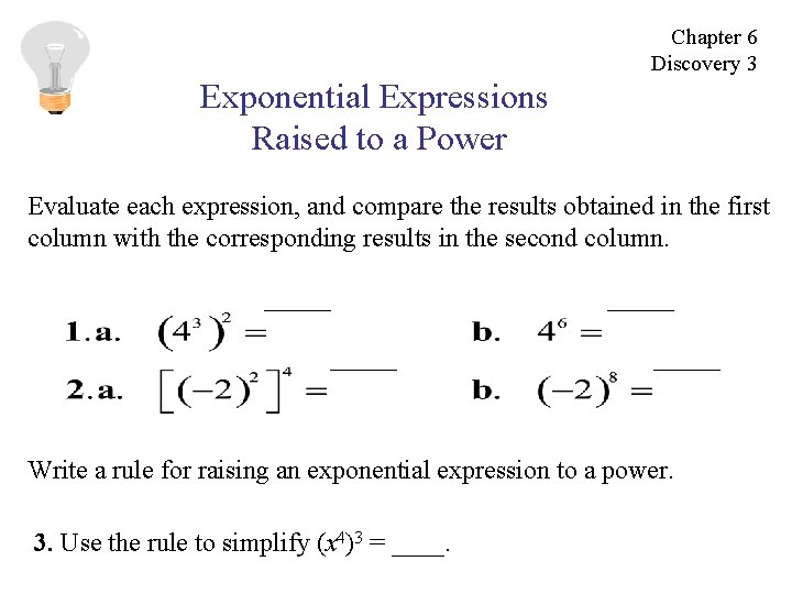 Chapter 6 Discovery 3 Exponential Expressions Raised to a Power Evaluate each expression, and