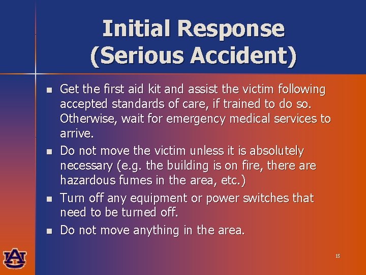 Initial Response (Serious Accident) n n Get the first aid kit and assist the