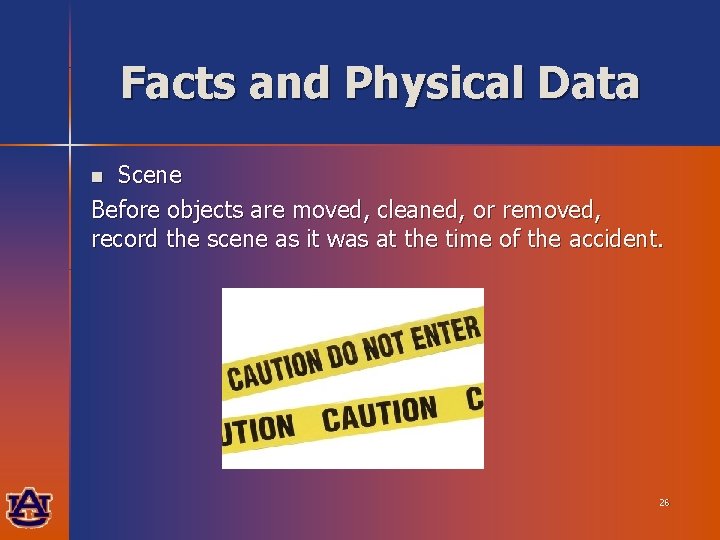Facts and Physical Data Scene Before objects are moved, cleaned, or removed, record the