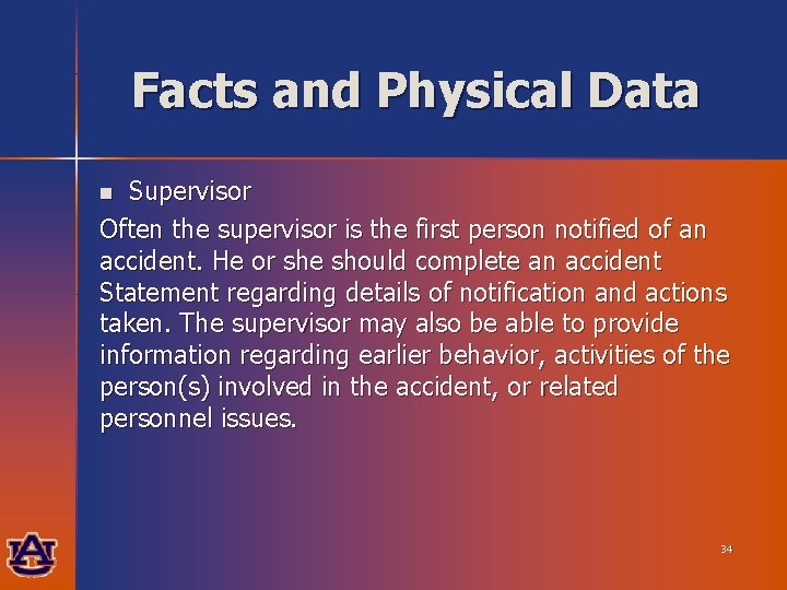 Facts and Physical Data Supervisor Often the supervisor is the first person notified of