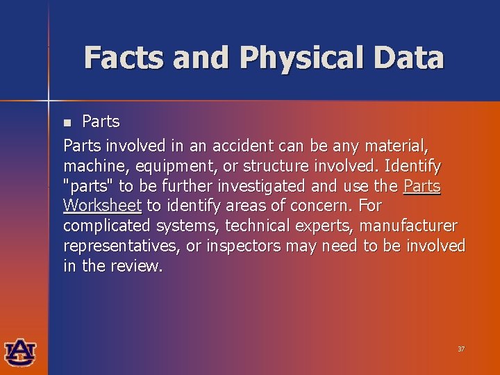 Facts and Physical Data Parts involved in an accident can be any material, machine,