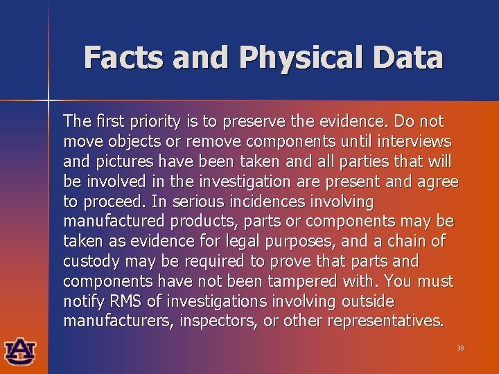 Facts and Physical Data The first priority is to preserve the evidence. Do not