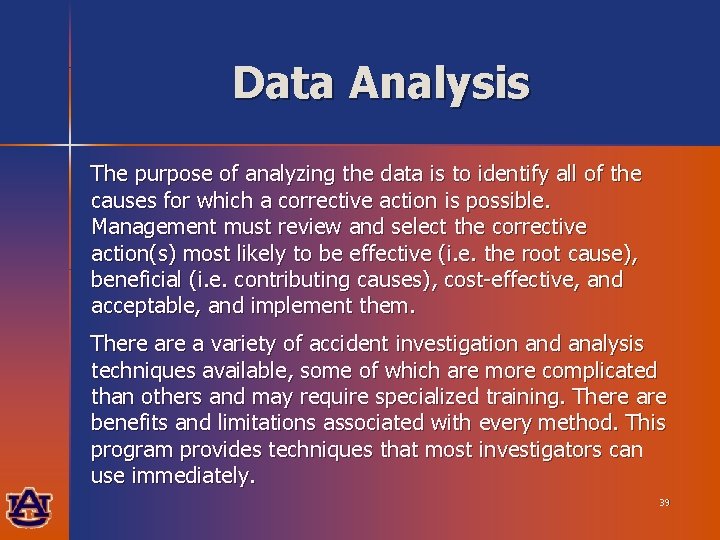 Data Analysis The purpose of analyzing the data is to identify all of the