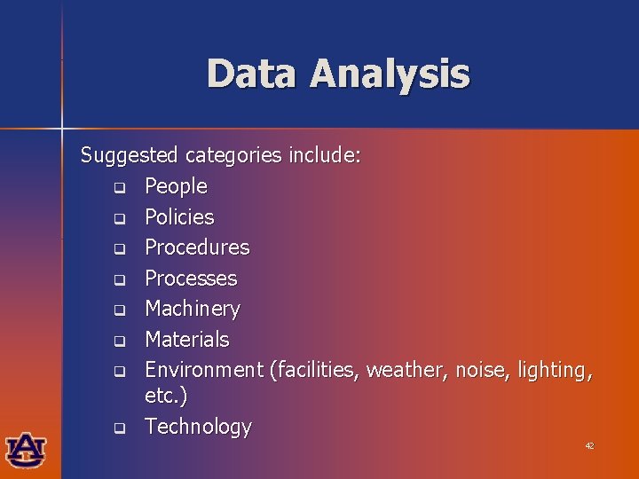 Data Analysis Suggested categories include: q People q Policies q Procedures q Processes q