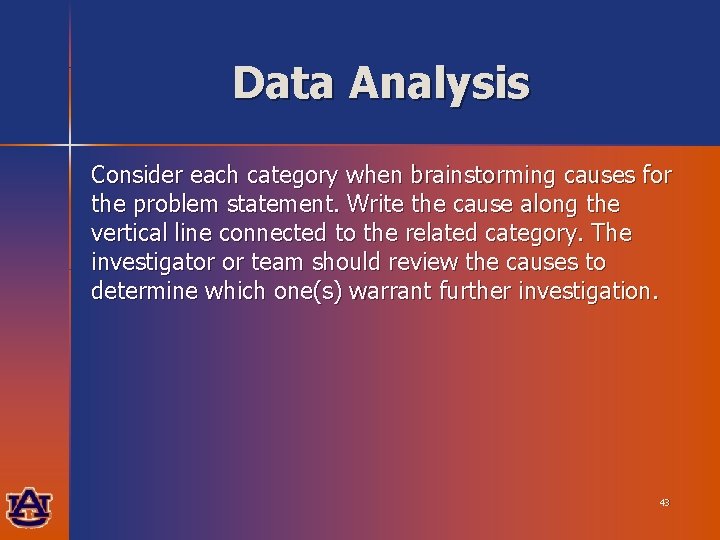 Data Analysis Consider each category when brainstorming causes for the problem statement. Write the