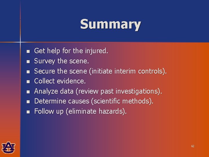 Summary n n n n Get help for the injured. Survey the scene. Secure