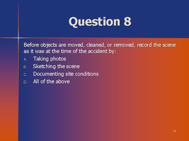 Question 8 Before objects are moved, cleaned, or removed, record the scene as it