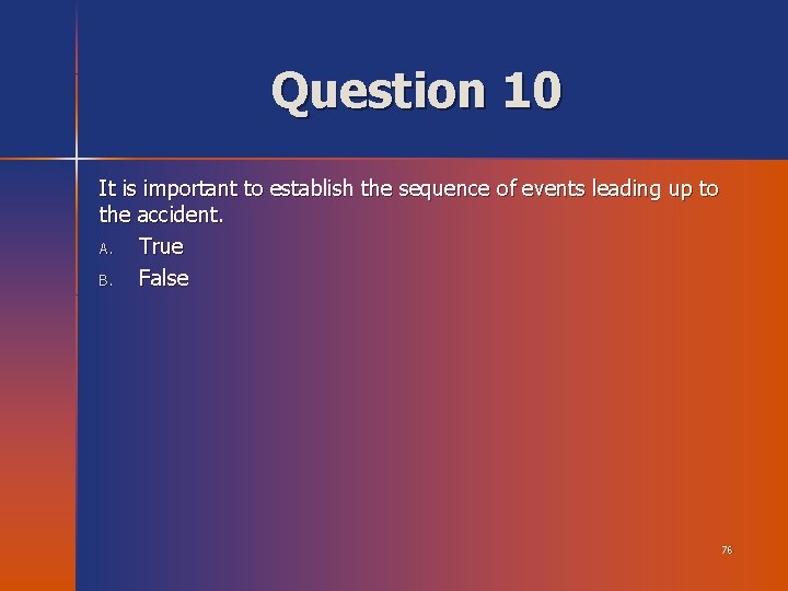 Question 10 It is important to establish the sequence of events leading up to