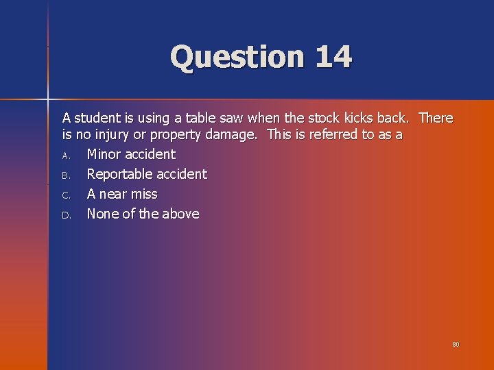 Question 14 A student is using a table saw when the stock kicks back.