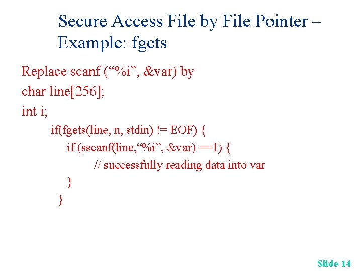 Secure Access File by File Pointer – Example: fgets Replace scanf (“%i”, &var) by