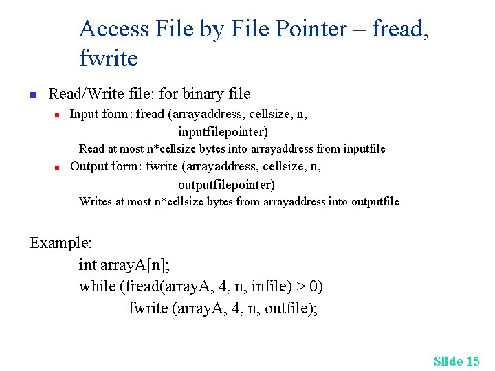 Access File by File Pointer – fread, fwrite n Read/Write file: for binary file