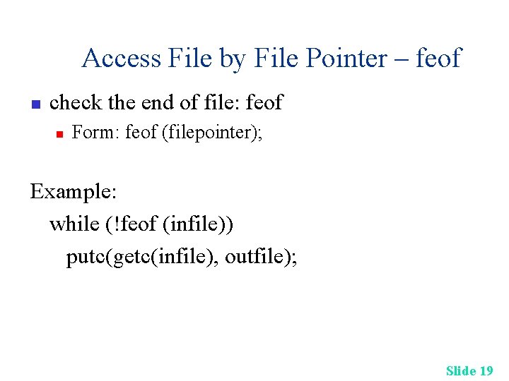 Access File by File Pointer – feof n check the end of file: feof