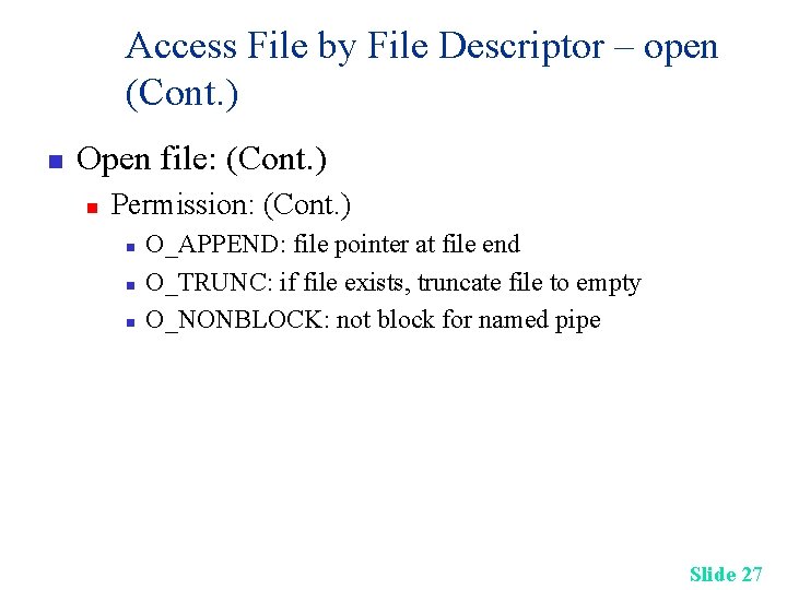 Access File by File Descriptor – open (Cont. ) n Open file: (Cont. )