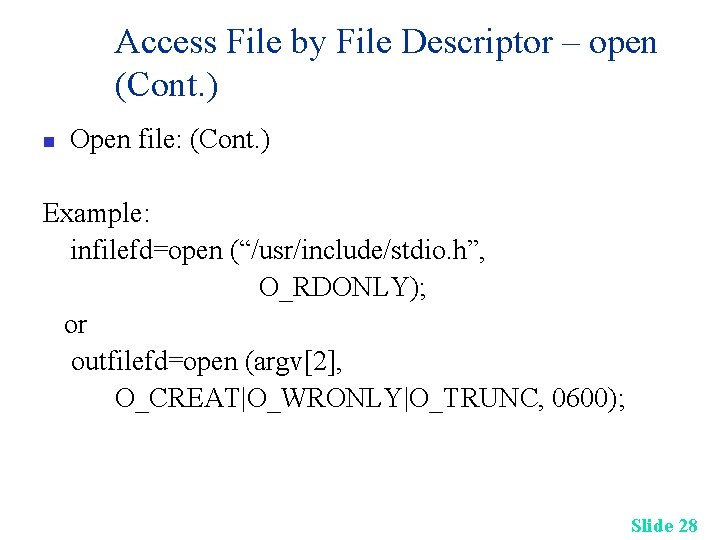 Access File by File Descriptor – open (Cont. ) n Open file: (Cont. )