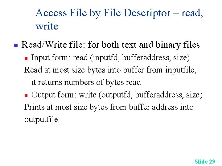 Access File by File Descriptor – read, write n Read/Write file: for both text