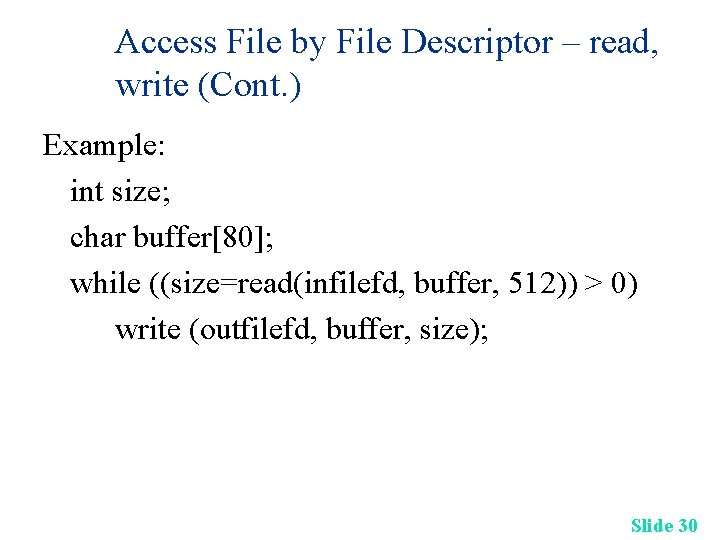 Access File by File Descriptor – read, write (Cont. ) Example: int size; char