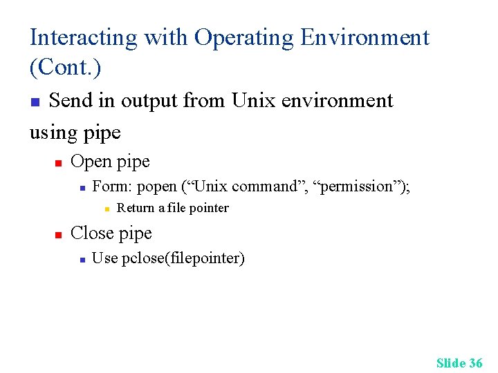 Interacting with Operating Environment (Cont. ) Send in output from Unix environment using pipe