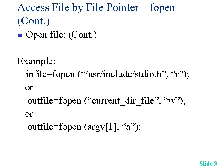 Access File by File Pointer – fopen (Cont. ) n Open file: (Cont. )