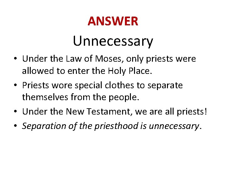 ANSWER Unnecessary • Under the Law of Moses, only priests were allowed to enter