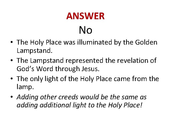 ANSWER No • The Holy Place was illuminated by the Golden Lampstand. • The