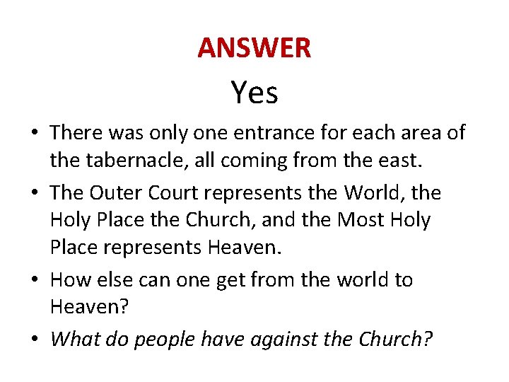 ANSWER Yes • There was only one entrance for each area of the tabernacle,