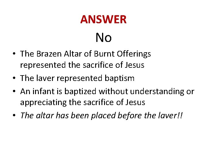 ANSWER No • The Brazen Altar of Burnt Offerings represented the sacrifice of Jesus