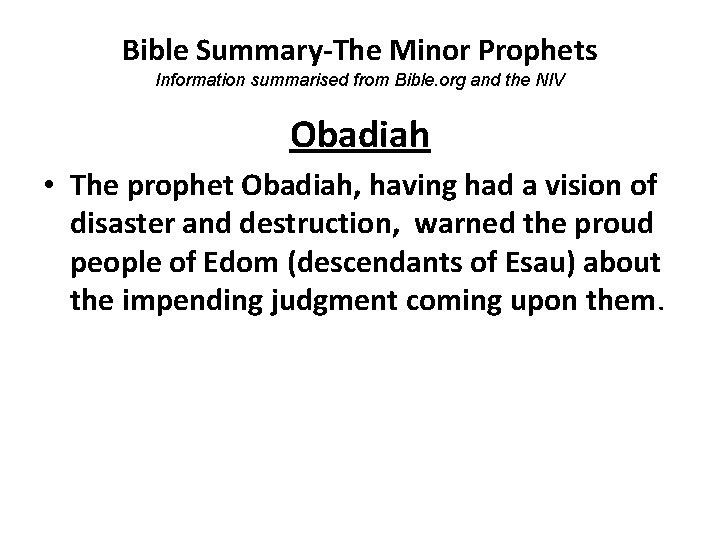 Bible Summary-The Minor Prophets Information summarised from Bible. org and the NIV Obadiah •