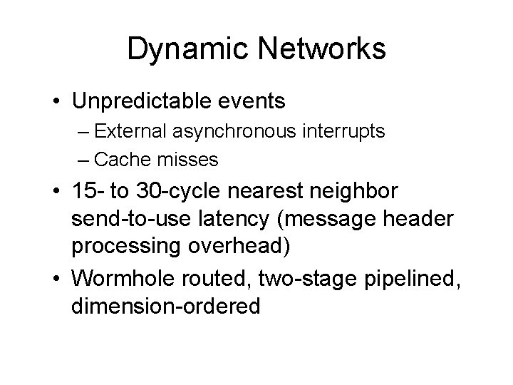 Dynamic Networks • Unpredictable events – External asynchronous interrupts – Cache misses • 15 Dynamic Networks • Unpredictable events – External asynchronous interrupts – Cache misses • 15