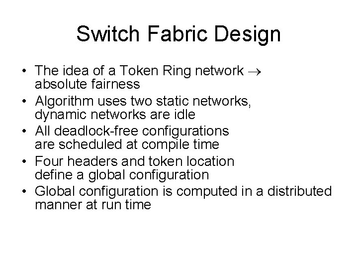 Switch Fabric Design • The idea of a Token Ring network absolute fairness • Switch Fabric Design • The idea of a Token Ring network absolute fairness •