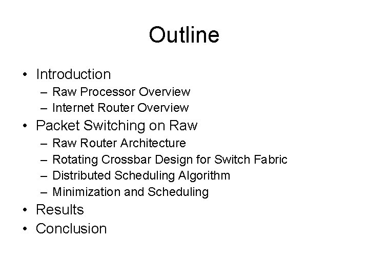 Outline • Introduction – Raw Processor Overview – Internet Router Overview • Packet Switching Outline • Introduction – Raw Processor Overview – Internet Router Overview • Packet Switching