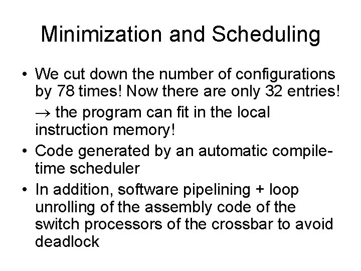 Minimization and Scheduling • We cut down the number of configurations by 78 times! Minimization and Scheduling • We cut down the number of configurations by 78 times!