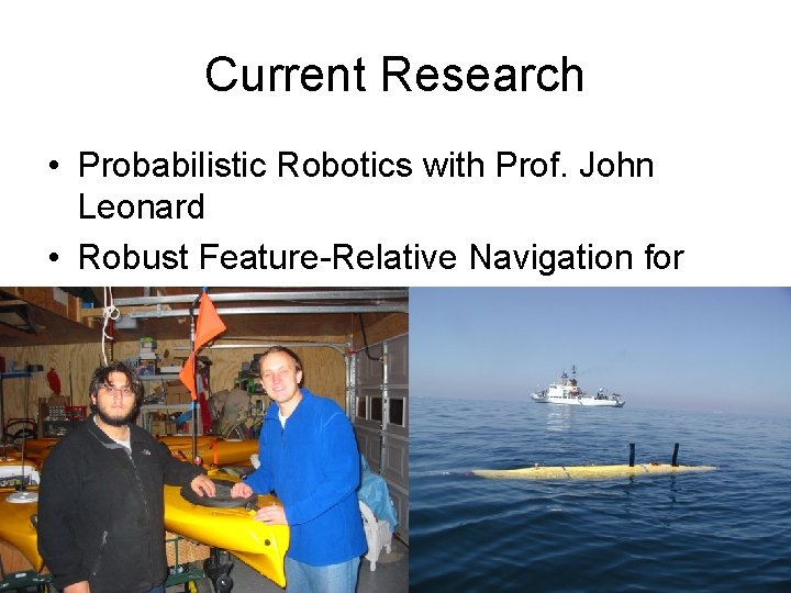 Current Research • Probabilistic Robotics with Prof. John Leonard • Robust Feature-Relative Navigation for Current Research • Probabilistic Robotics with Prof. John Leonard • Robust Feature-Relative Navigation for