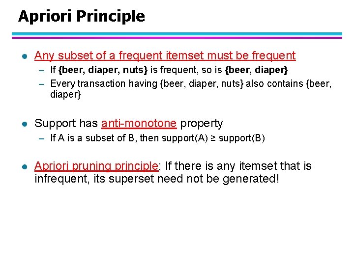 Apriori Principle l Any subset of a frequent itemset must be frequent – If