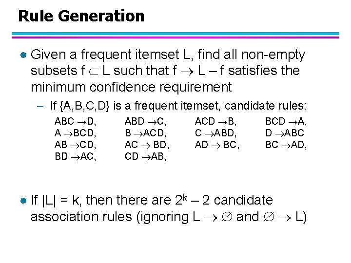 Rule Generation l Given a frequent itemset L, find all non-empty subsets f L