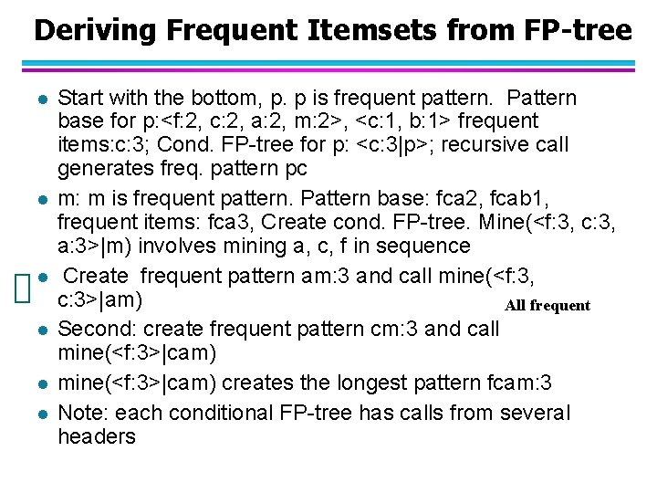 Deriving Frequent Itemsets from FP-tree l l l Start with the bottom, p. p