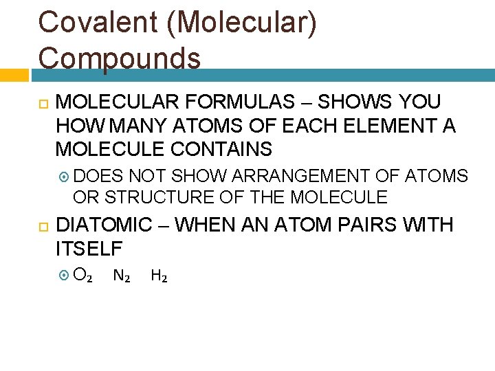 Covalent (Molecular) Compounds MOLECULAR FORMULAS – SHOWS YOU HOW MANY ATOMS OF EACH ELEMENT