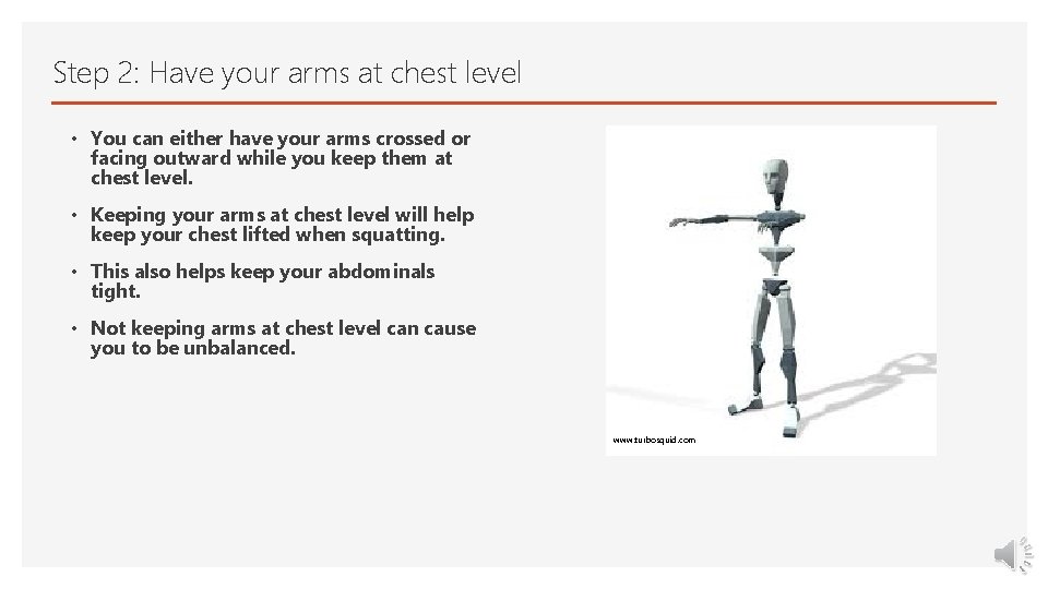 Step 2: Have your arms at chest level • You can either have your