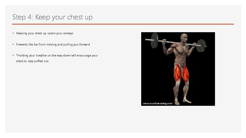 Step 4: Keep your chest up • Keeping your chest up opens your airways