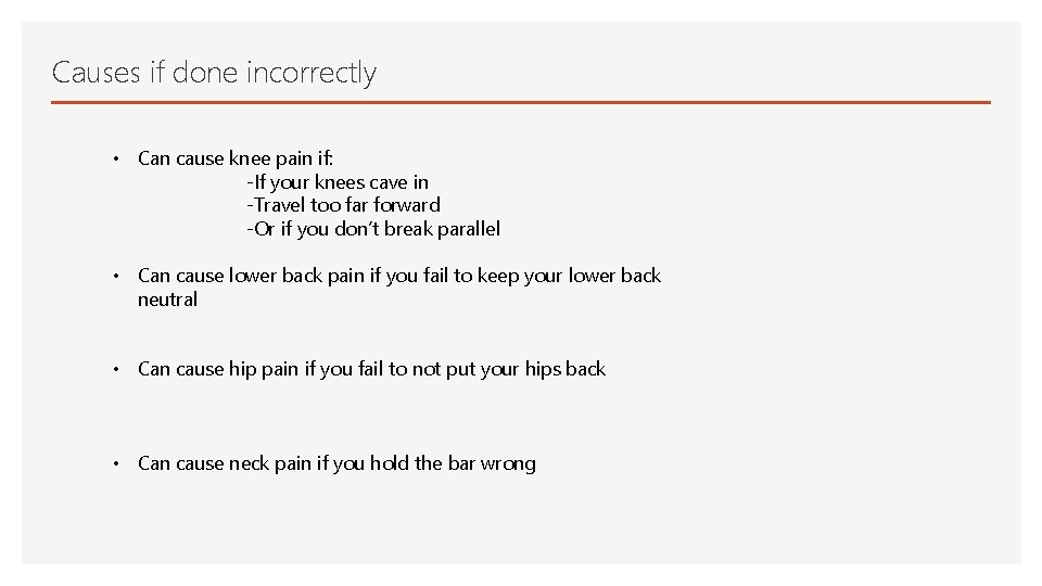 Causes if done incorrectly • Can cause knee pain if: -If your knees cave