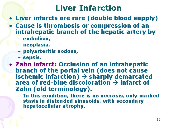 Liver Infarction • Liver infarcts are rare (double blood supply) • Cause is thrombosis