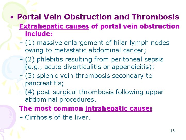  • Portal Vein Obstruction and Thrombosis Extrahepatic causes of portal vein obstruction include: