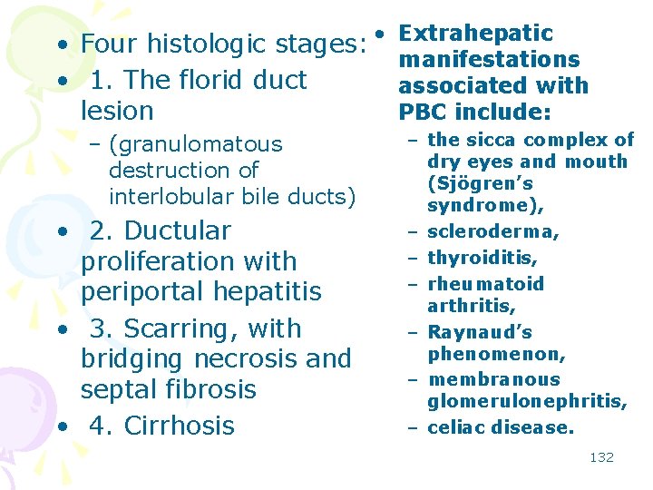  • Four histologic stages: • • 1. The florid duct lesion – (granulomatous