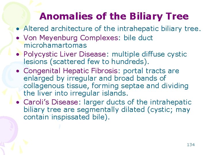 Anomalies of the Biliary Tree • Altered architecture of the intrahepatic biliary tree. •