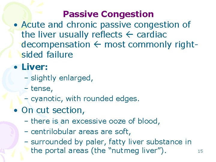 Passive Congestion • Acute and chronic passive congestion of the liver usually reflects cardiac