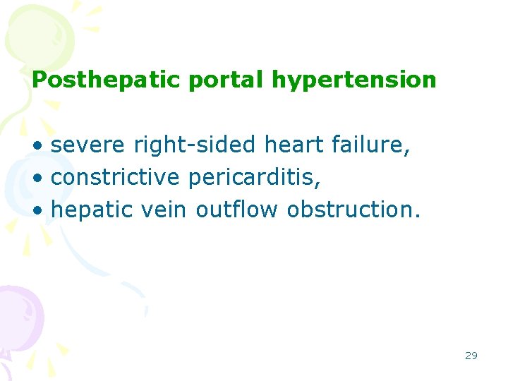 Posthepatic portal hypertension • severe right-sided heart failure, • constrictive pericarditis, • hepatic vein