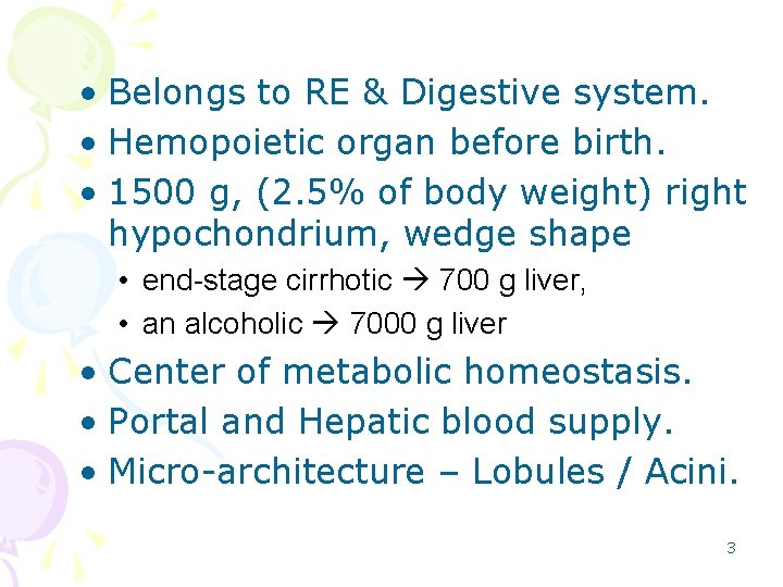  • Belongs to RE & Digestive system. • Hemopoietic organ before birth. •